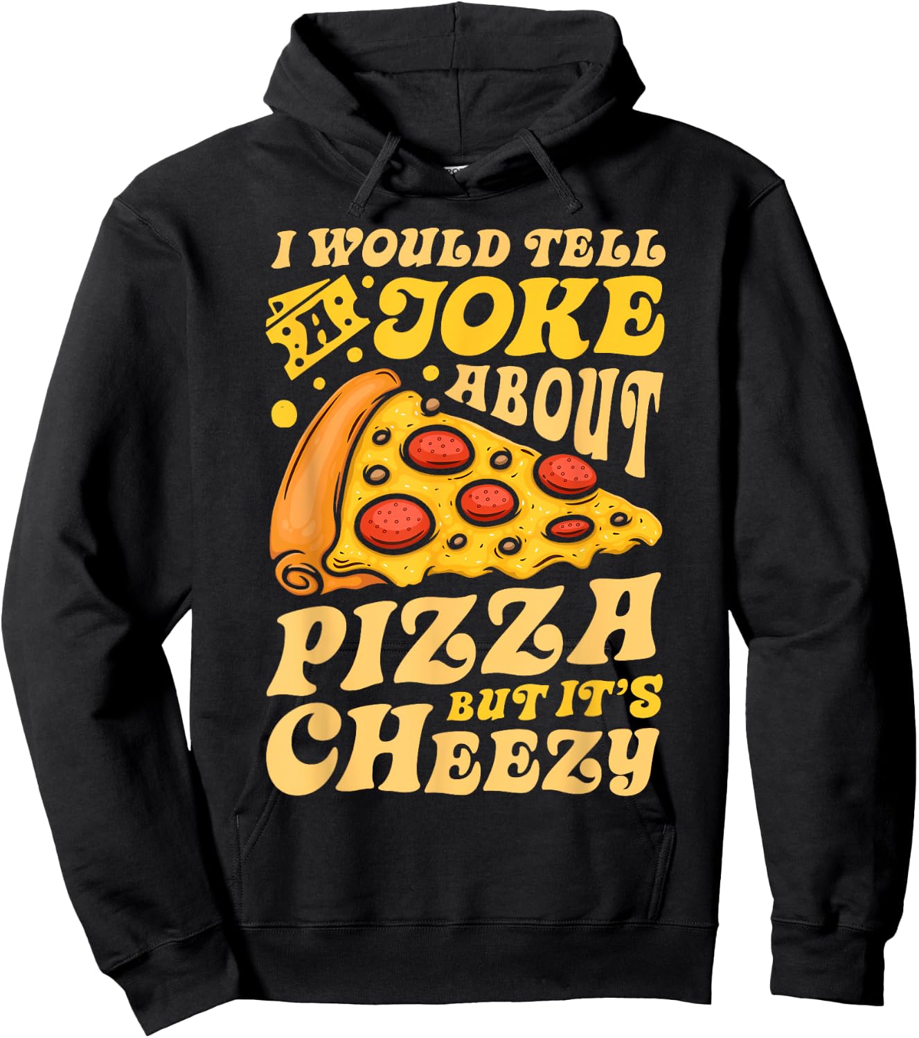 I Would Tell A Joke About Pizza But It's Cheezy Funny Pun Hoodie - Hoodie | Black