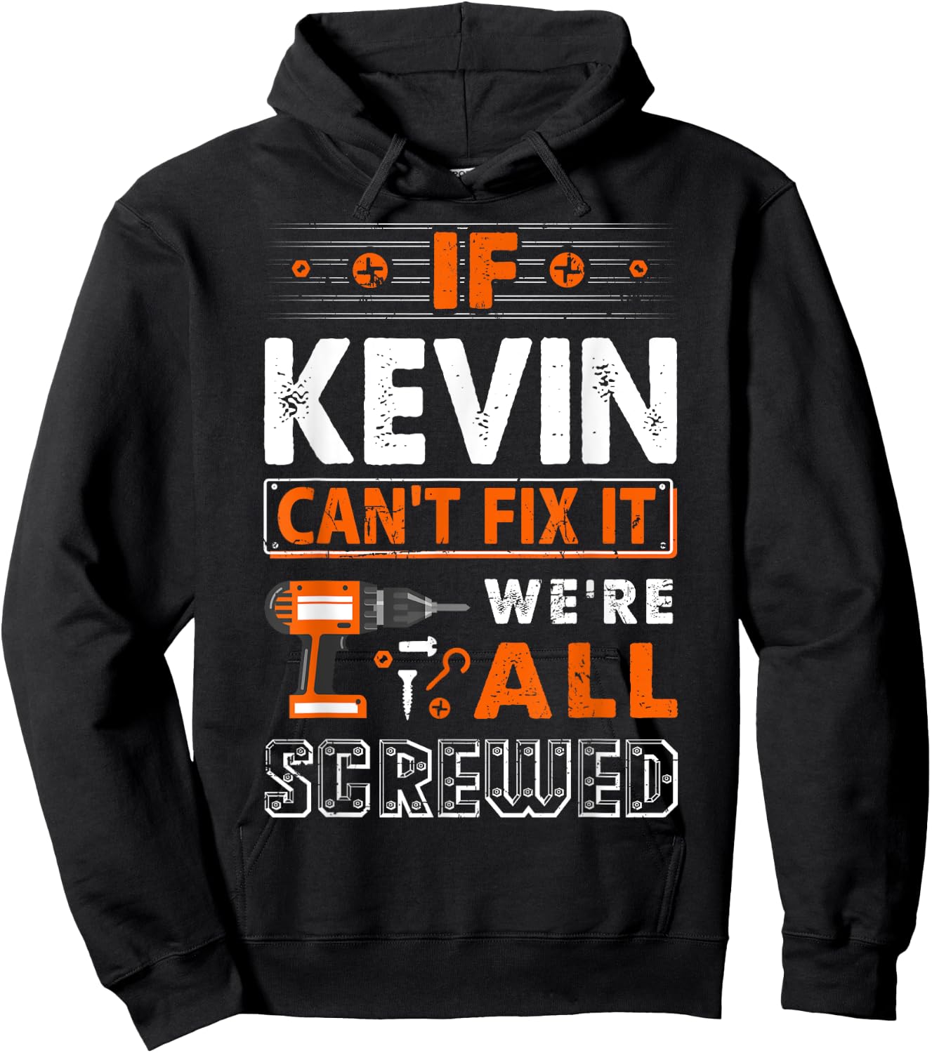Funny First Name Gifts If Kevin Can't Fix It We Are All Screwed Hoodie - Hoodie | Black