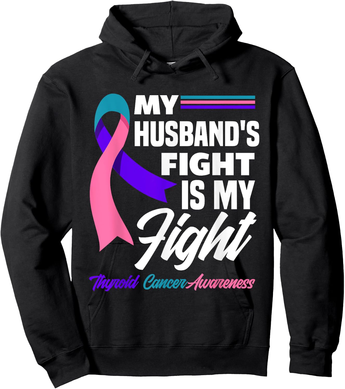 My Husband's Fight Is My Fight Thyroid Cancer Awareness Hoodie - Hoodie | Black