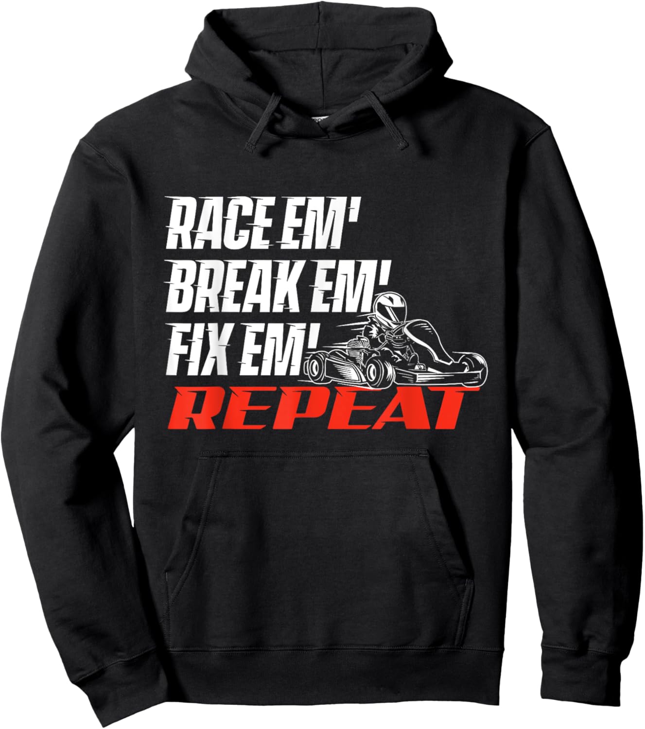 Race Em' Break Em' Fix Em' - Go Kart Racing Go Karting Hoodie - Hoodie | Black