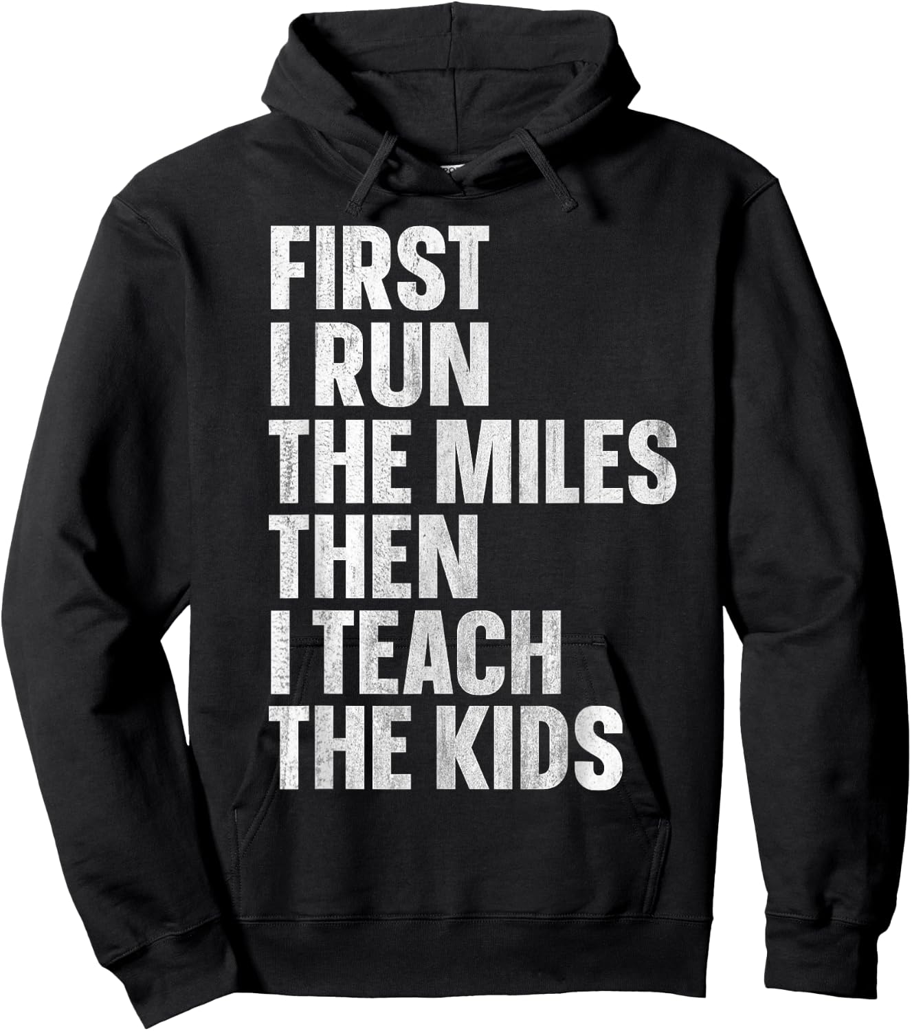 First I Run The Miles Then I Teach The Kids Hoodie - Hoodie | Black