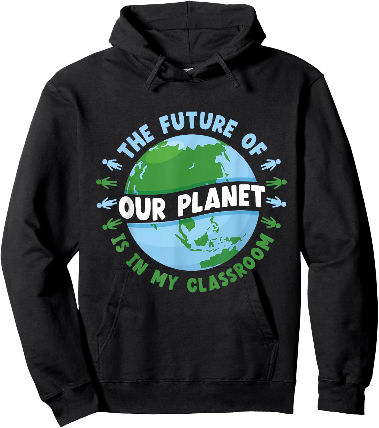 The Future Of Our Planet Is In My Classroom Earth Day Save Hoodie - Hoodie | Black