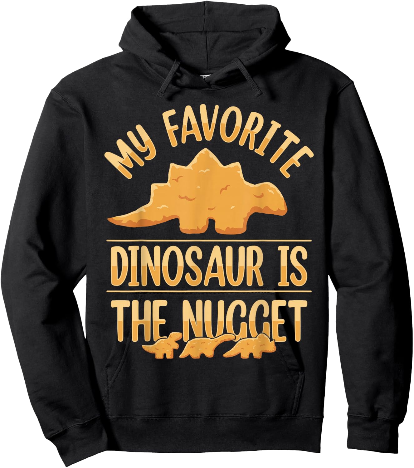Chicken Nuggets Apparel & Nug Gifts My Favorite Dinosaur Is The Nugget Black -Adults, -Kids Small Modern Short Sleeve Classic Fit Cotton 65%, Polyester 35% Hoodie - Hoodie | Black