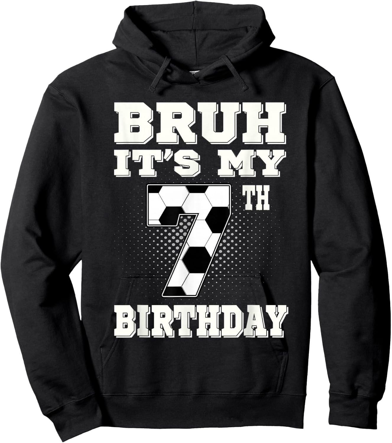 Bruh It's My 7th Birthday 7 Year Old Soccer Kids Hoodie - Hoodie | Black
