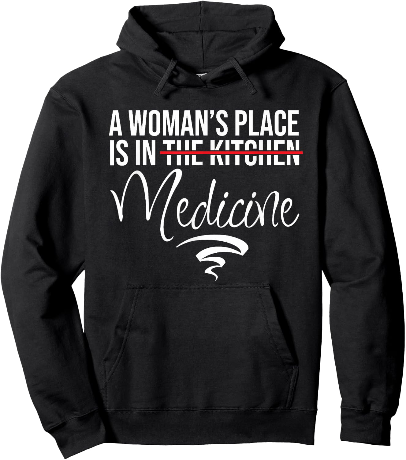 A Woman's Place Is In Medicine Not Kitchen - Hospital Staff Hoodie - Hoodie | Black