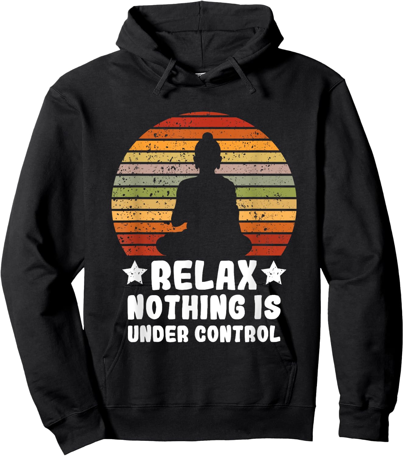 Meditation Yoga Mindfulness Relax Nothing Is Under Control Hoodie - Hoodie | Black