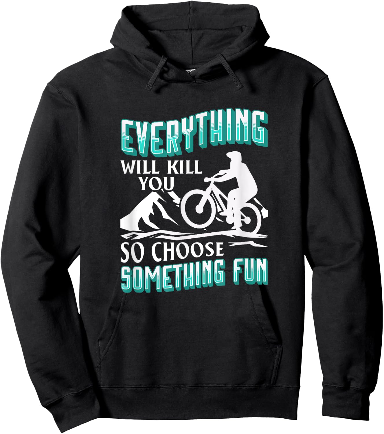 Everything Will Kill You So Choose Something Fun. Cyclist Hoodie - Hoodie | Black