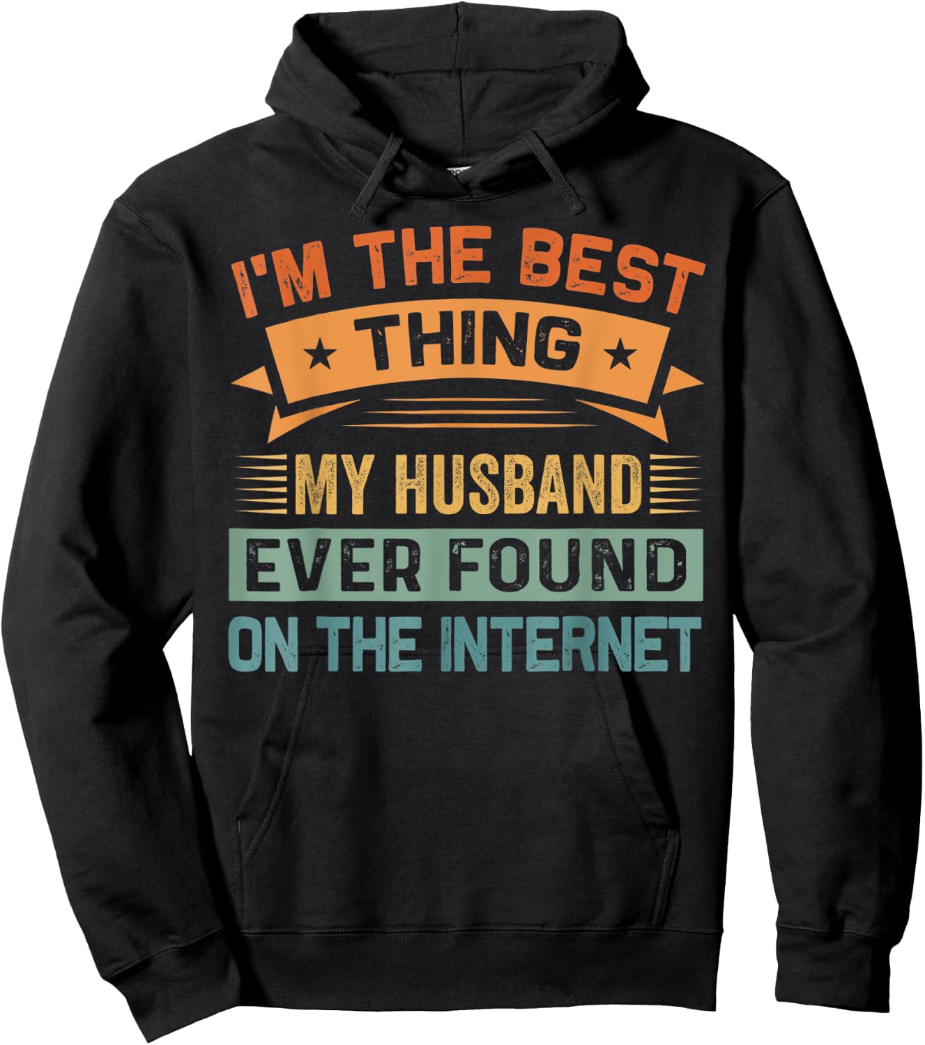 I'm The Best Thing My Husband Ever Found On The Internet Hoodie - Hoodie | Black