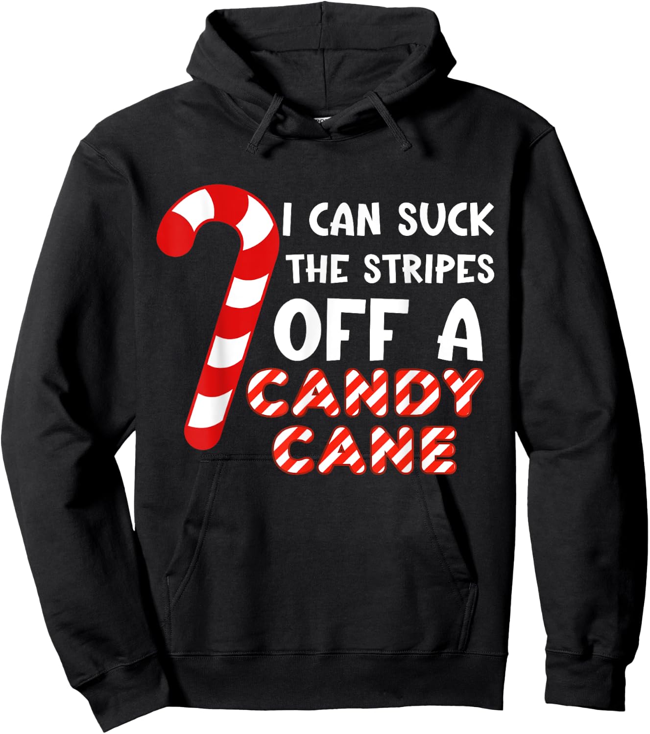 Funny Christmas Joke I Can Suck The Stripes Off A Candy Cane Hoodie - Hoodie | Black