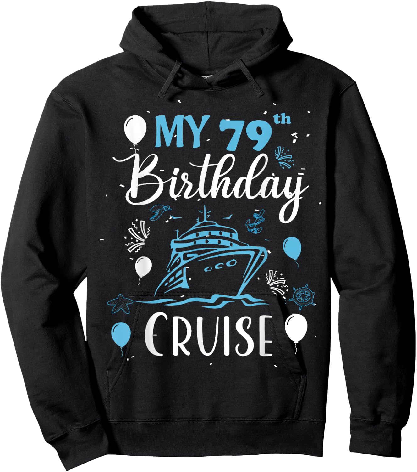 My 79th Birthday Cruise 79 Years Old Cruising Men Women Hoodie - Hoodie | Black