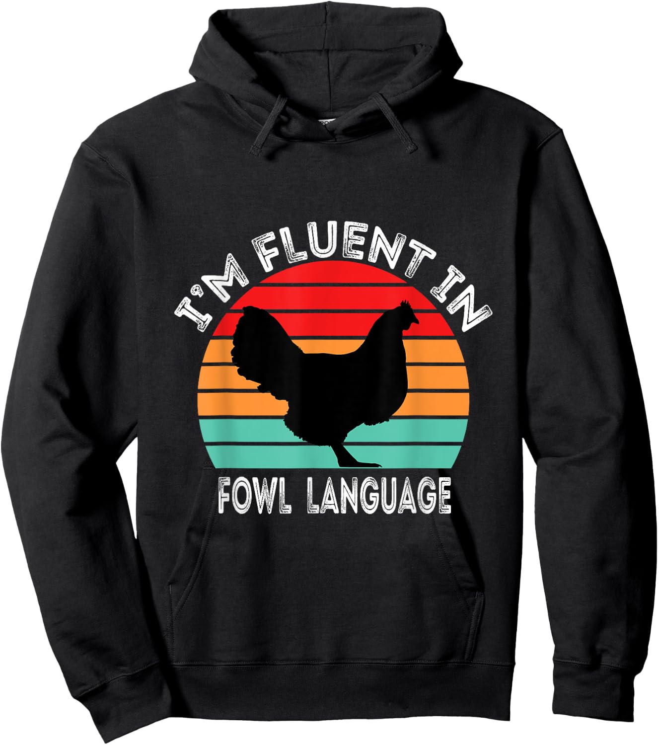 I’m Fluent In Fowl Language Chicken Funny Hoodie - Hoodie | Black