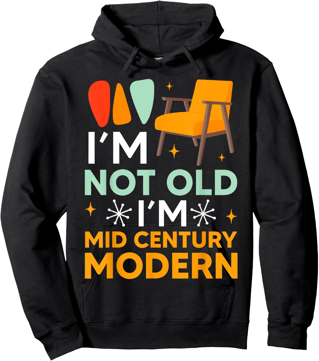 Funny I'm Not Old I'm Mid Century Modern Gag Hoodie - Hoodie | Black