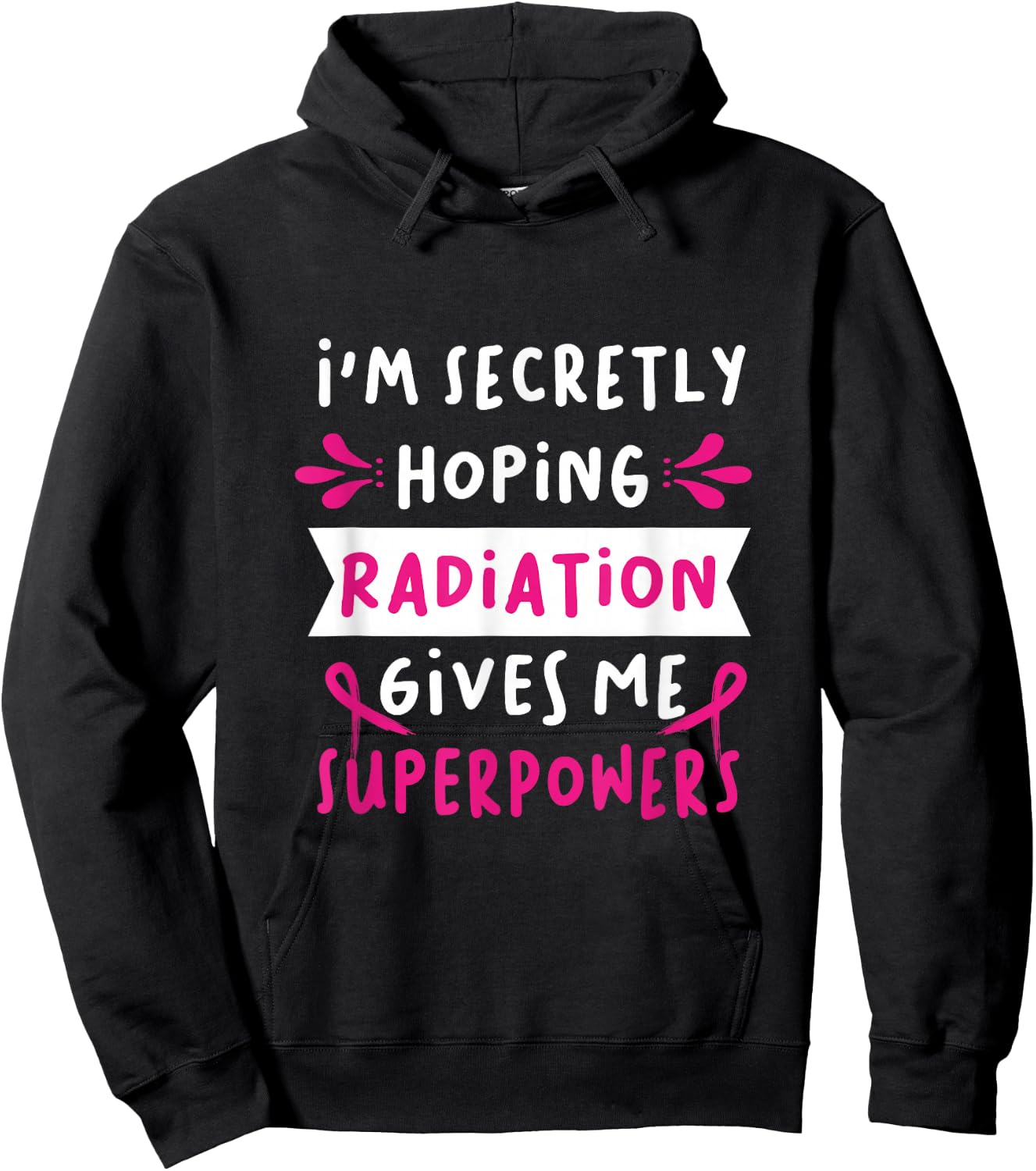 I'm Secretly Hoping Radiation Gives Me Superpowers Hoodie - Hoodie | Black