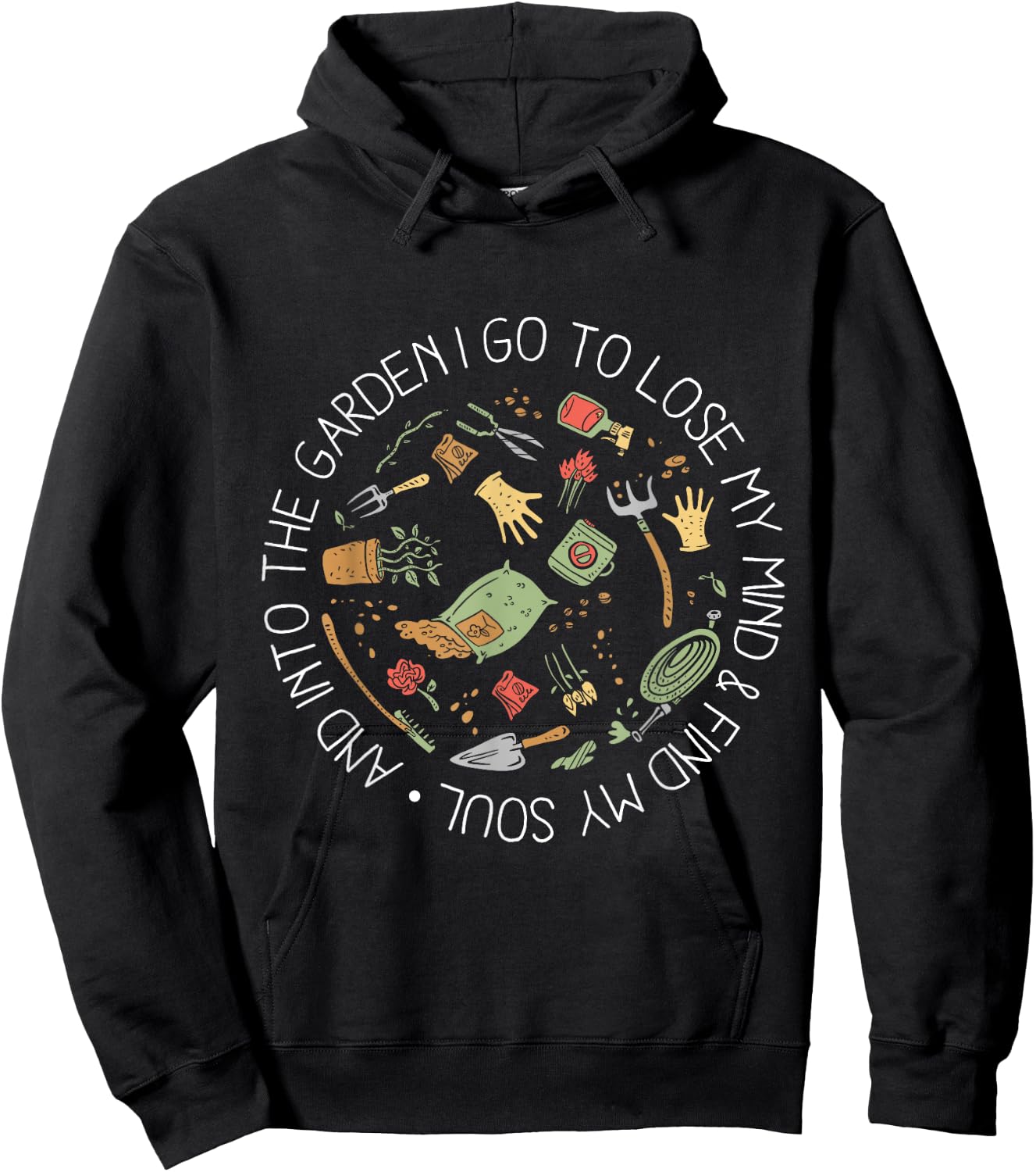 And Into The Garden I Go To Lose My Mind And Find My Soul Hoodie - Hoodie | Black