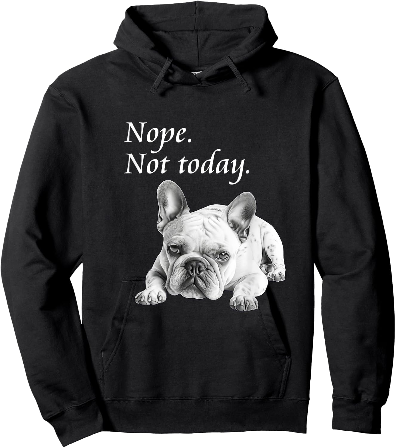 Adorable French Bulldog Nope Not Today - Lazy Dog Hoodie - Hoodie | Black