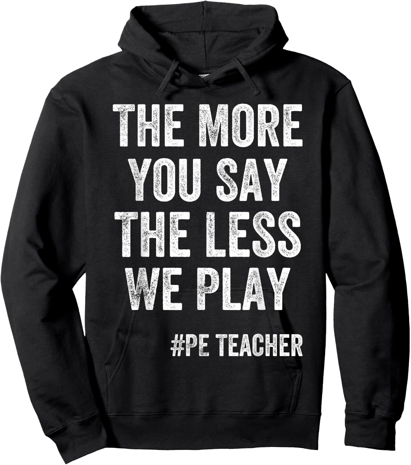 The More You Say, The Less We Play PE Teacher Kids Hoodie - Hoodie | Black
