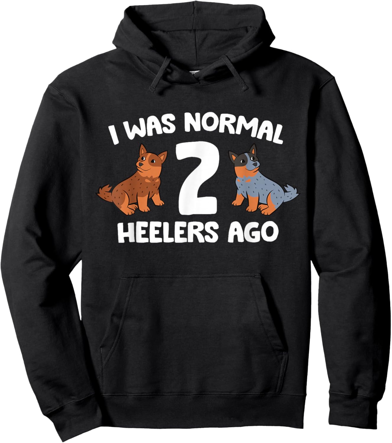 I Was Normal 2 Heelers Ago Australian Cattle Dogs Hoodie - Hoodie | Black