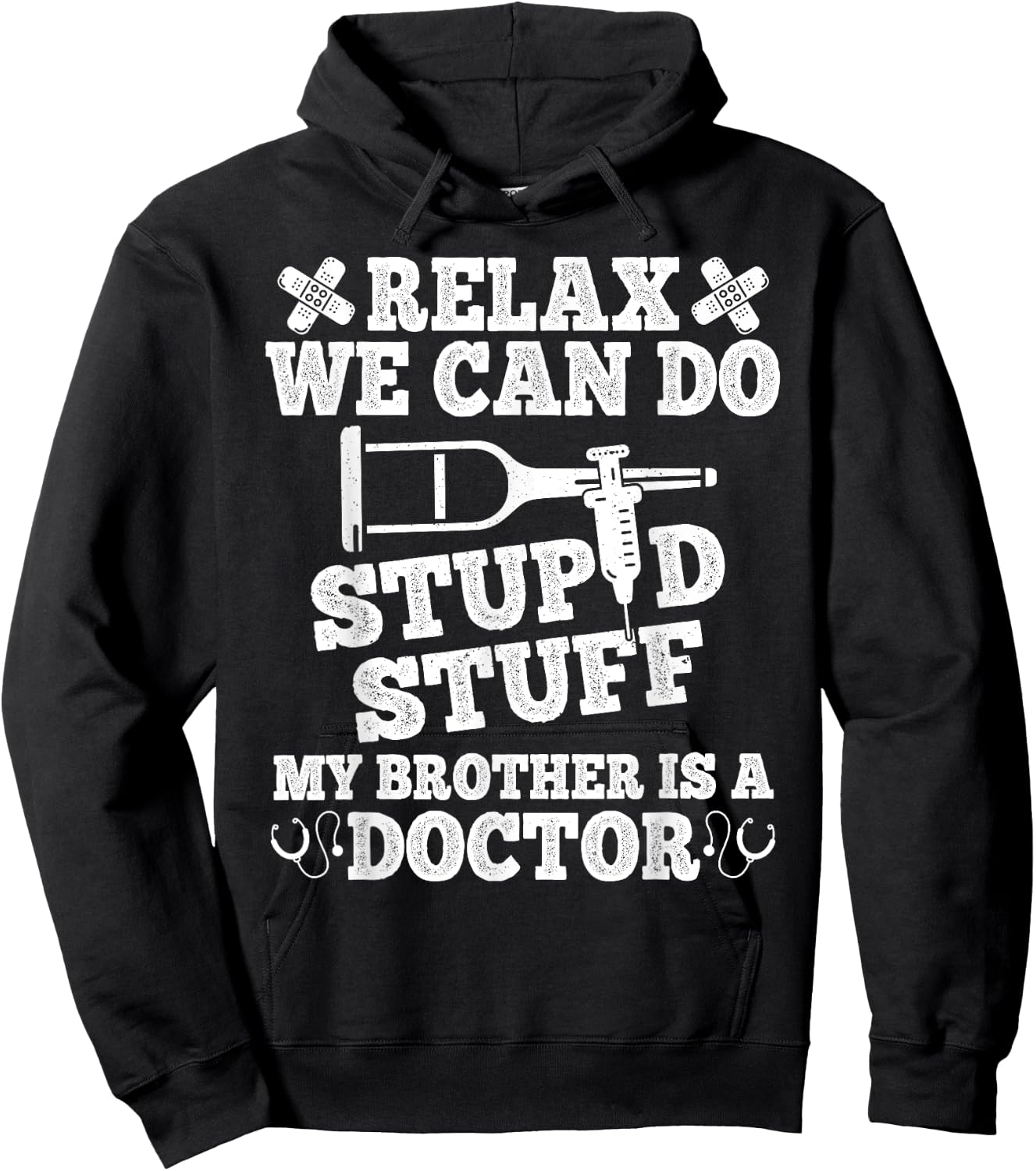 Relax Can Do Stupid Stuff My Brother Is A Doctor Brother Fun Hoodie - Hoodie | Black