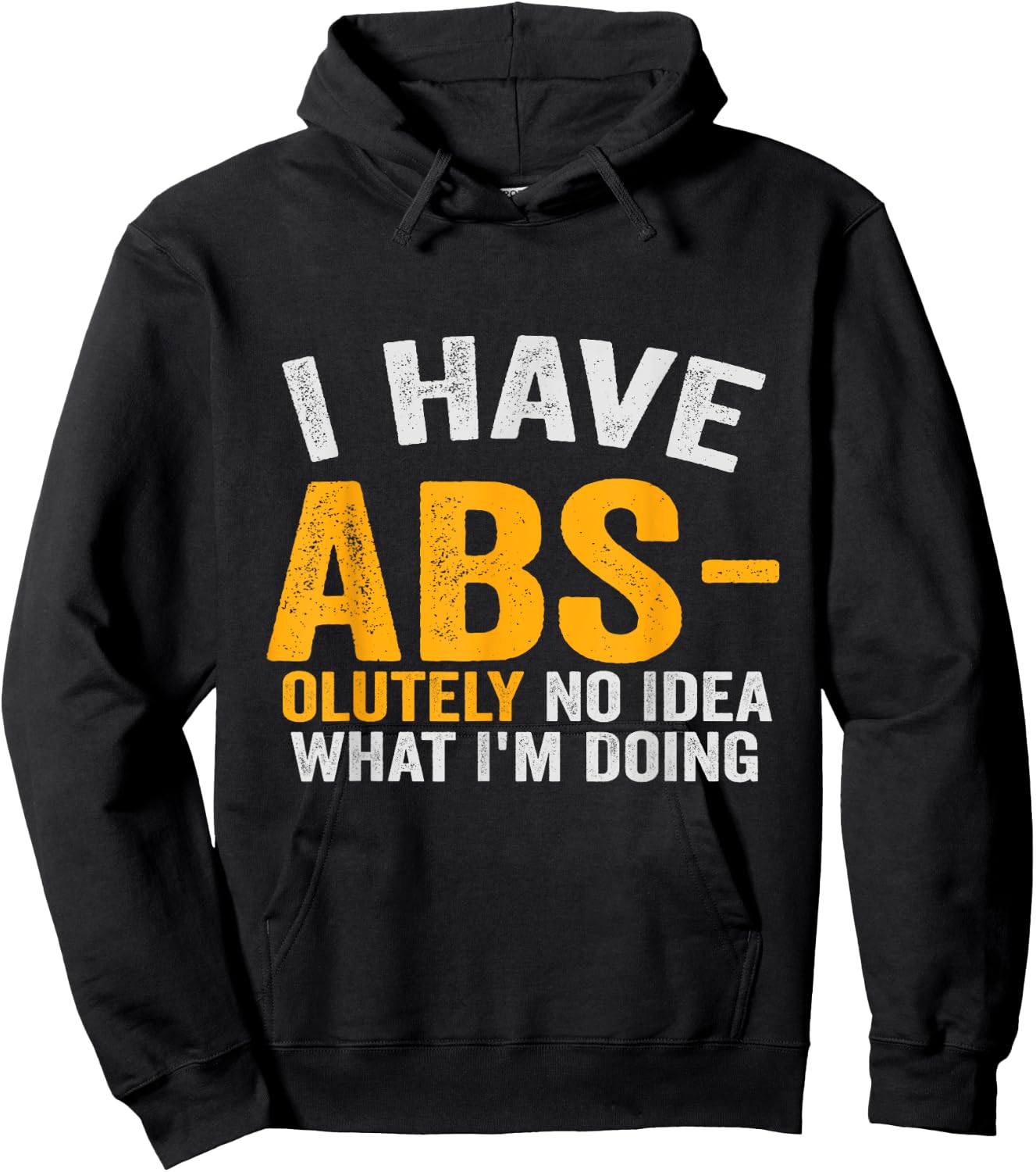 I Have Abs-olutely No Idea What I'm Doing Funny Gym Fitness Hoodie - Hoodie | Black