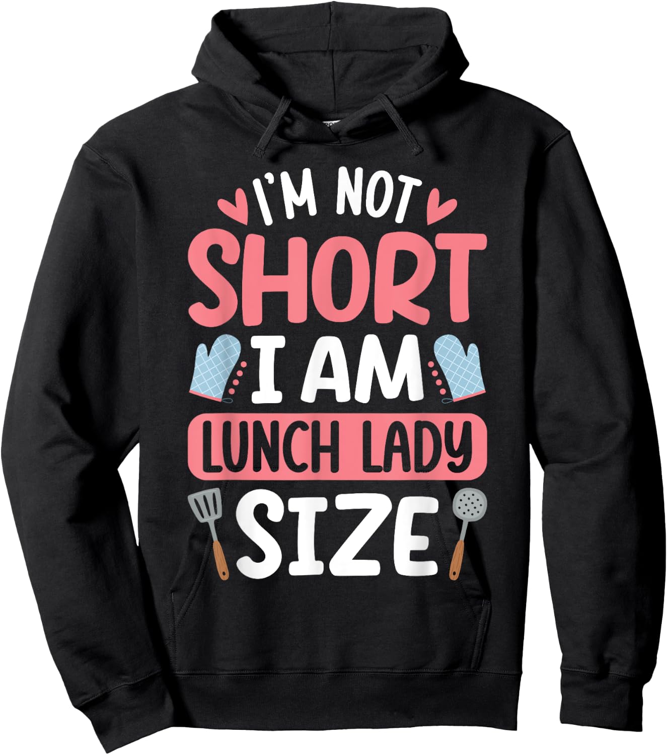 I'm Not Short I Am Lunch Lady Size Funny School Lunch Lady Hoodie - Hoodie | Black