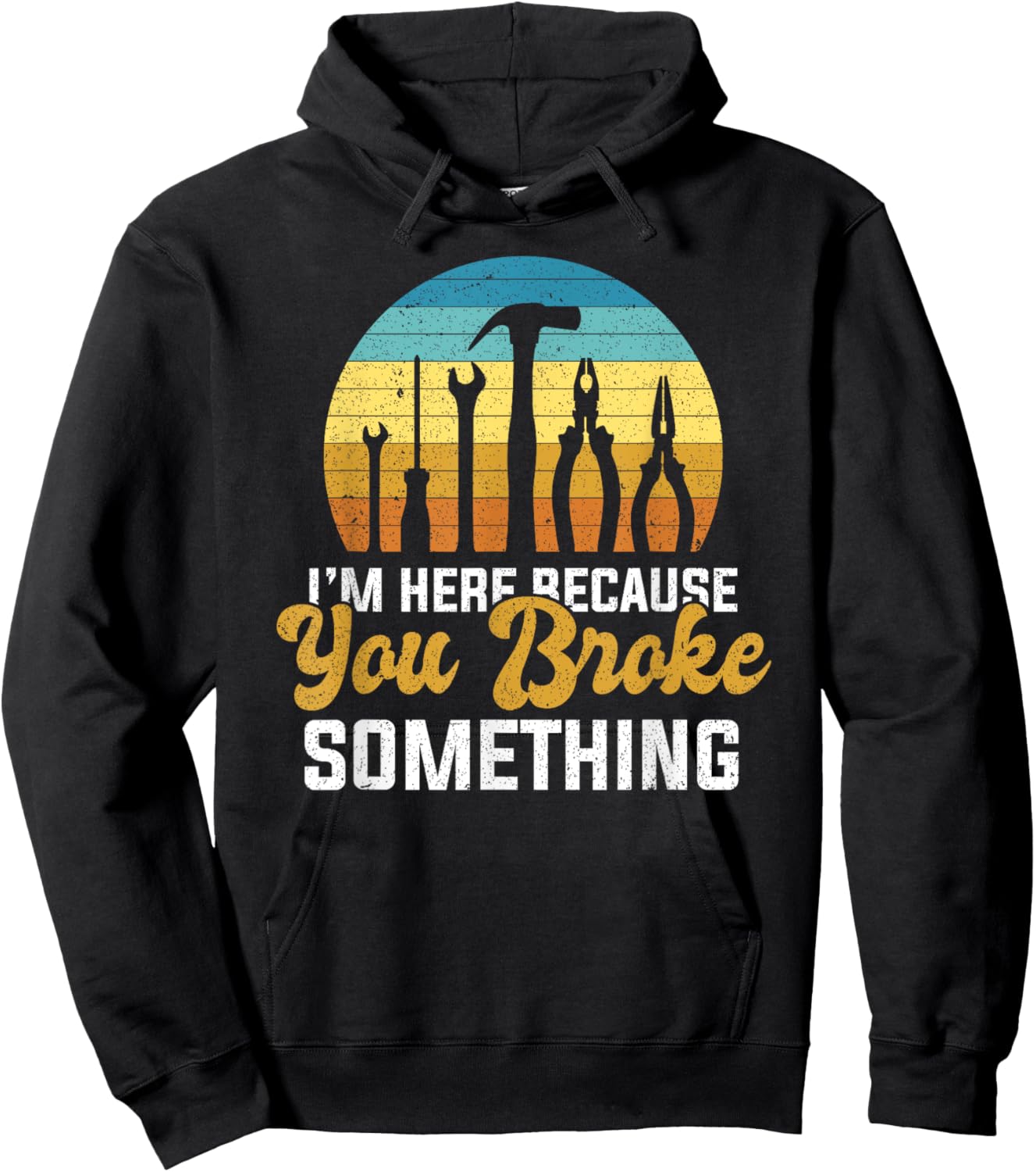 I'm Here Because You Broke Something Handyman Mechanic Hoodie - Hoodie | Black