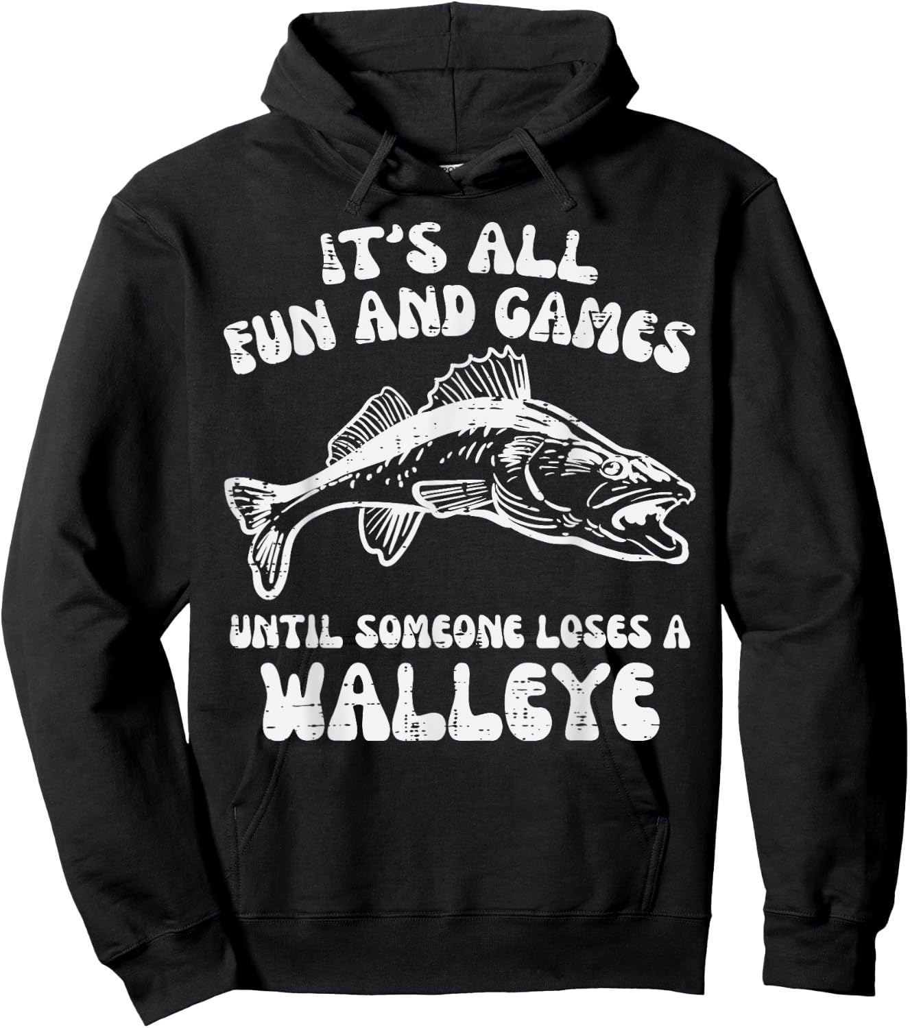 All Fun Games Until Loses Walleye Funny Fishing Men Women Hoodie - Hoodie | Black