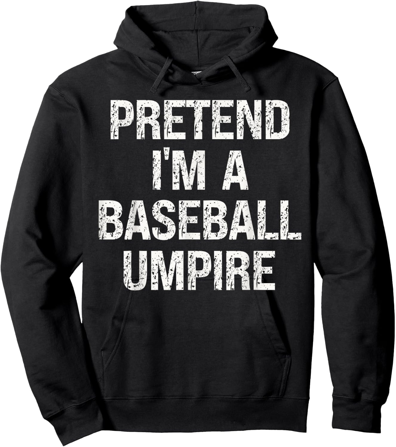 Pretend I'm A Baseball Umpire Funny Hilarious Last Minute Hoodie - Hoodie | Black