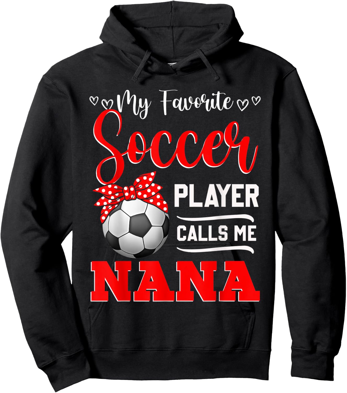 My Favorite Soccer Player Calls Me Nana Mother's Day Hoodie - Hoodie | Black