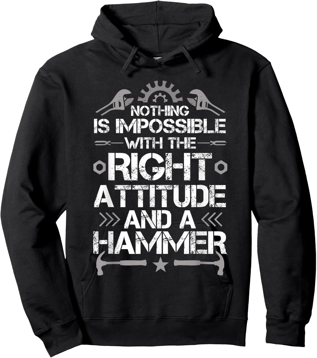 Nothing Is Impossible With A Right Attitude And A Hammer Hoodie - Hoodie | Black