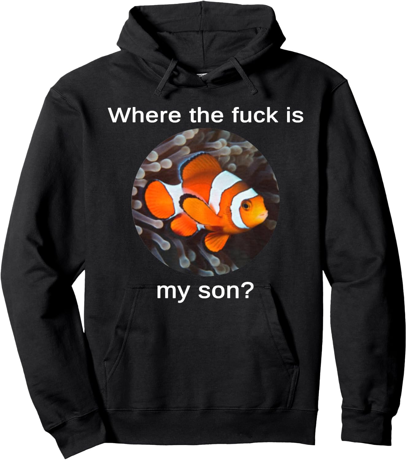 Where The Fuck Is My Son, Funny Clownfish Meme Hoodie - Hoodie | Black