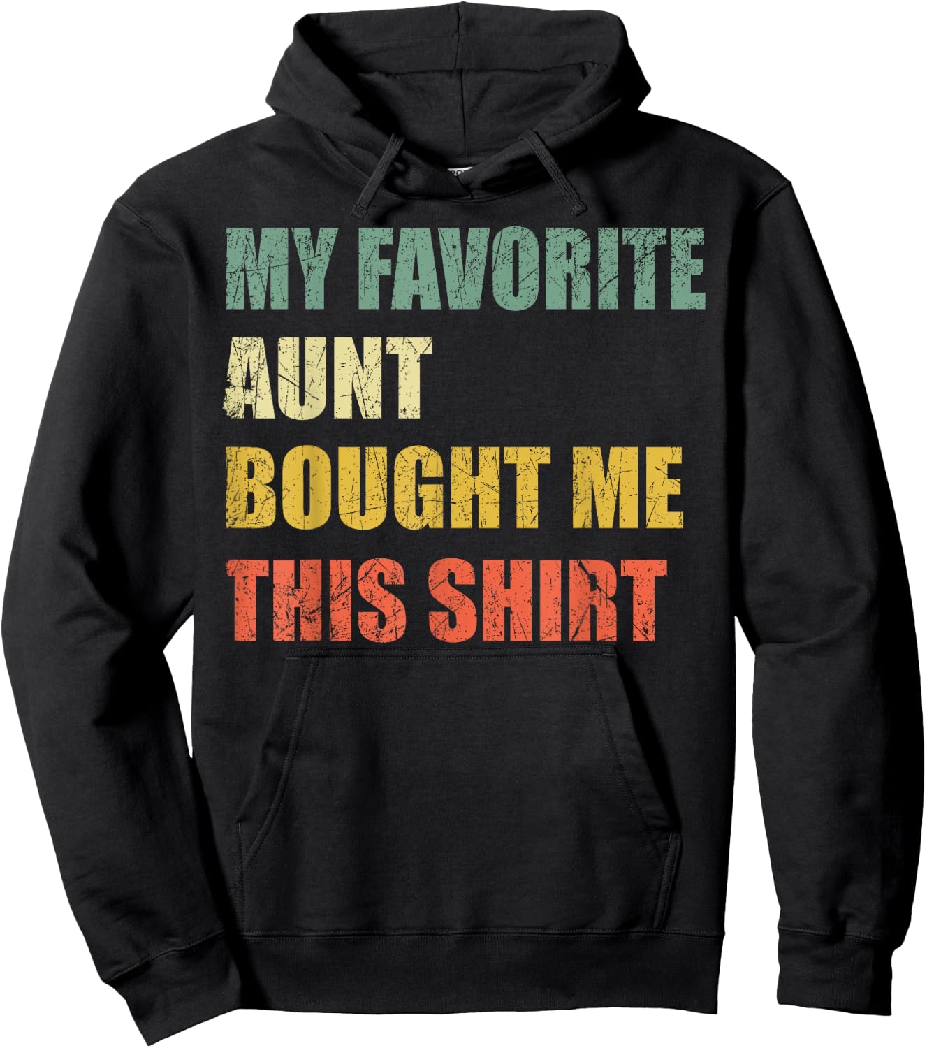 My Favorite Aunt Bought Me This Shirt Hoodie - Hoodie | Black