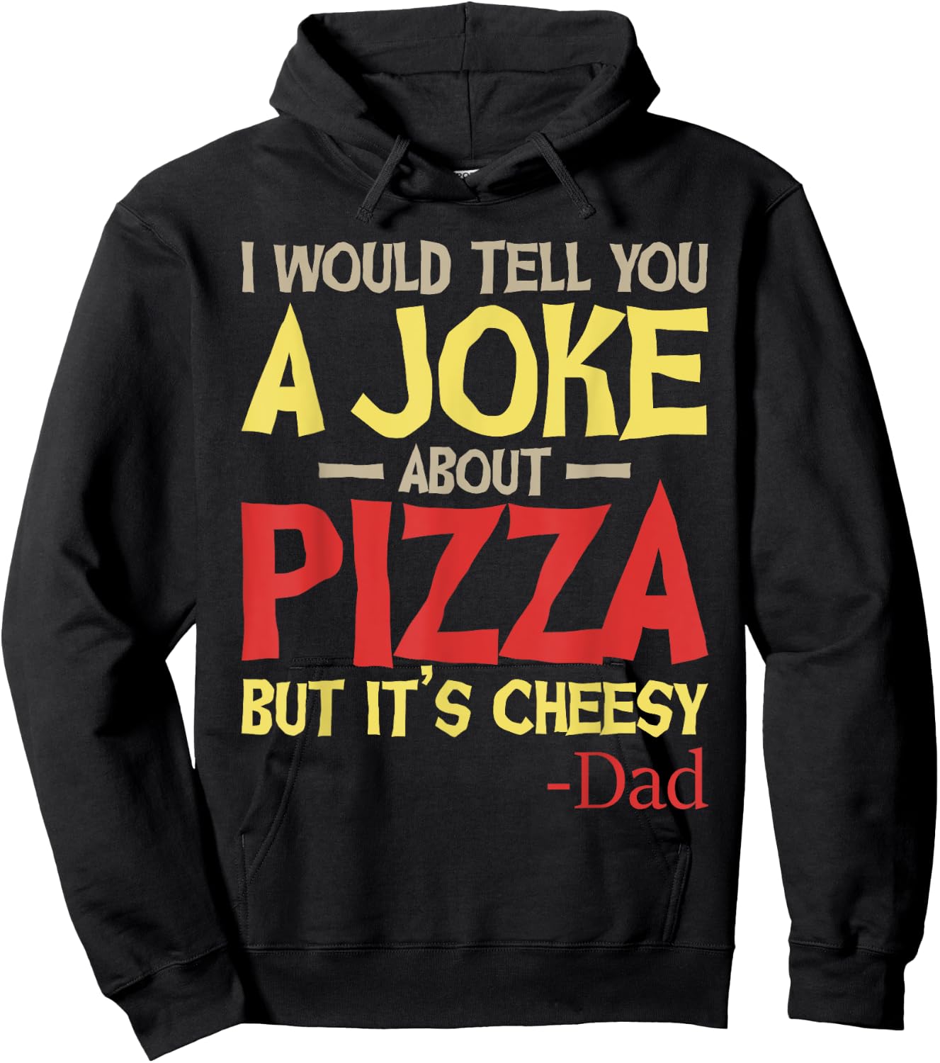 I Would Tell You A Joke About Pizza But It’s Cheesy Dad Joke Hoodie - Hoodie | Black