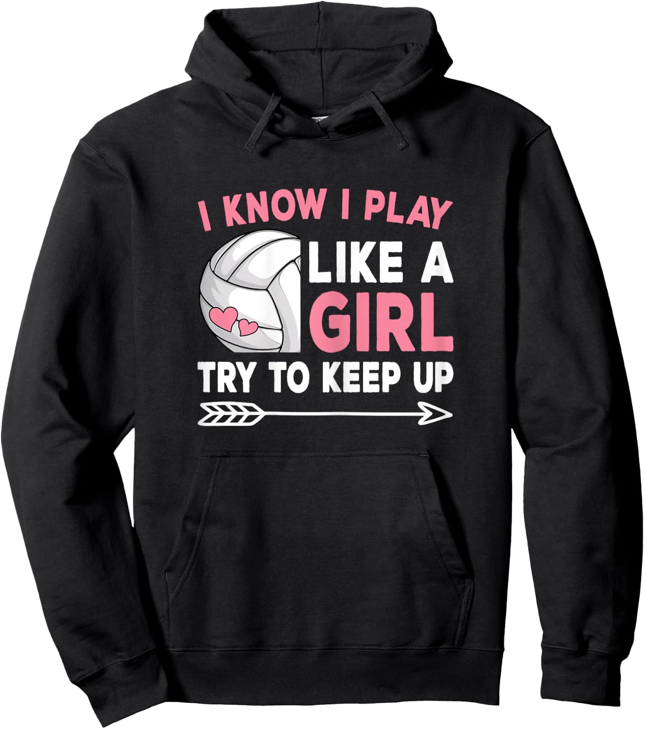 I Know I Play Like A Girl Try To Keep Up Volleyball Women Hoodie - Hoodie | Black