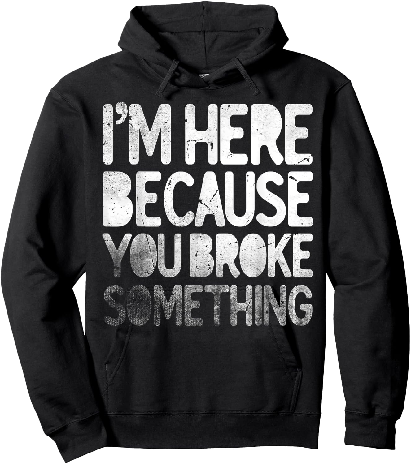 I'm Here Because You Broke Something Funny Joke Handyman Hoodie - Hoodie | Black