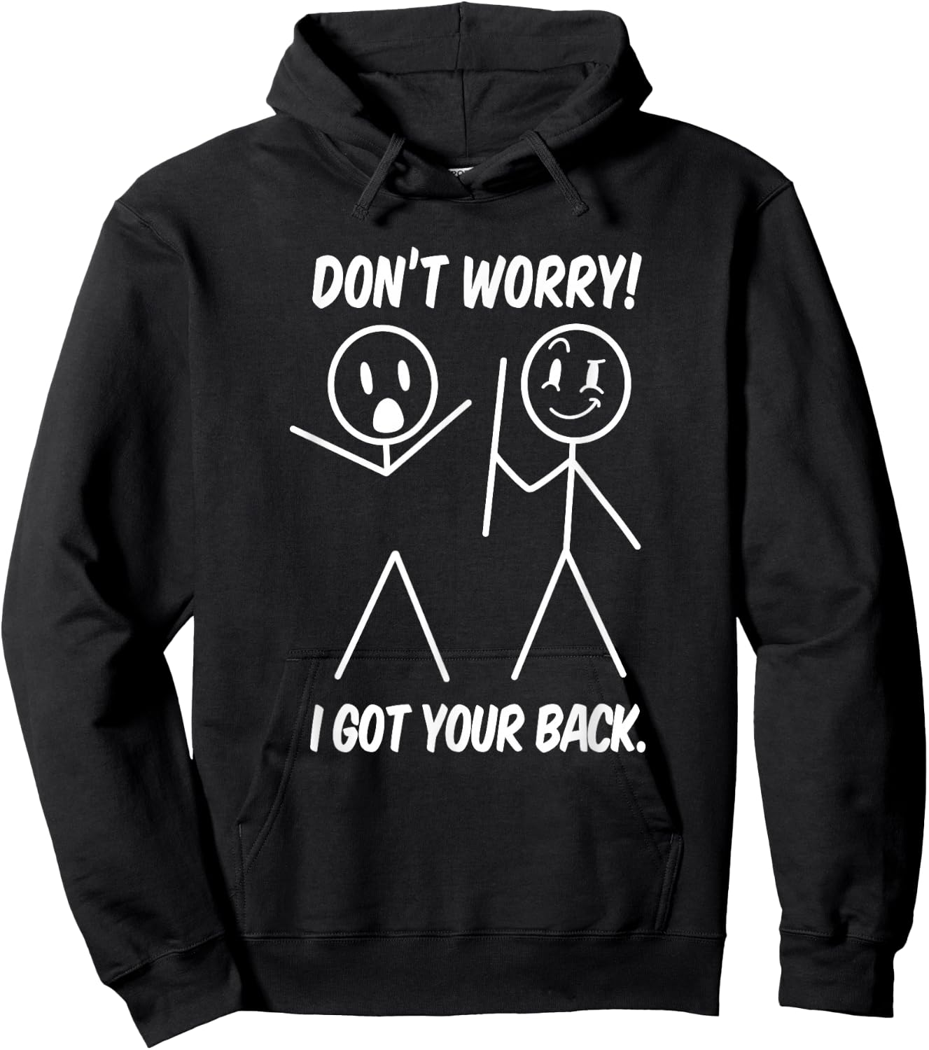 Dont Worry I Got Your Back Funny Stick People Quote Saying Hoodie - Hoodie | Black