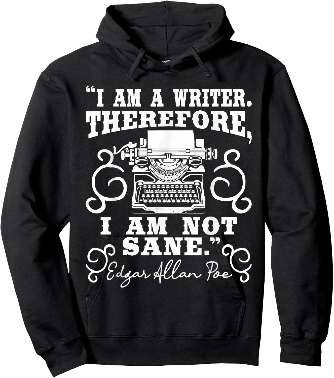 I Am A Writer Therefore I Am Not Sane - Author Poet Novelist Hoodie - Hoodie | Black