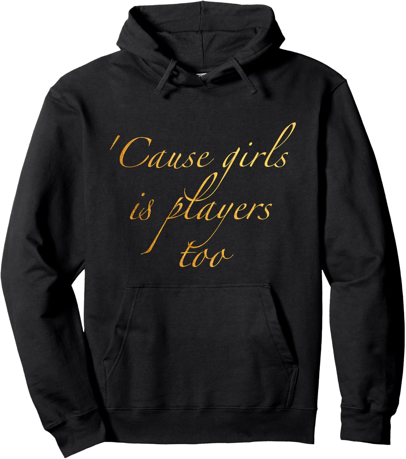 Cause girls is players too Hoodie - Hoodie | Black