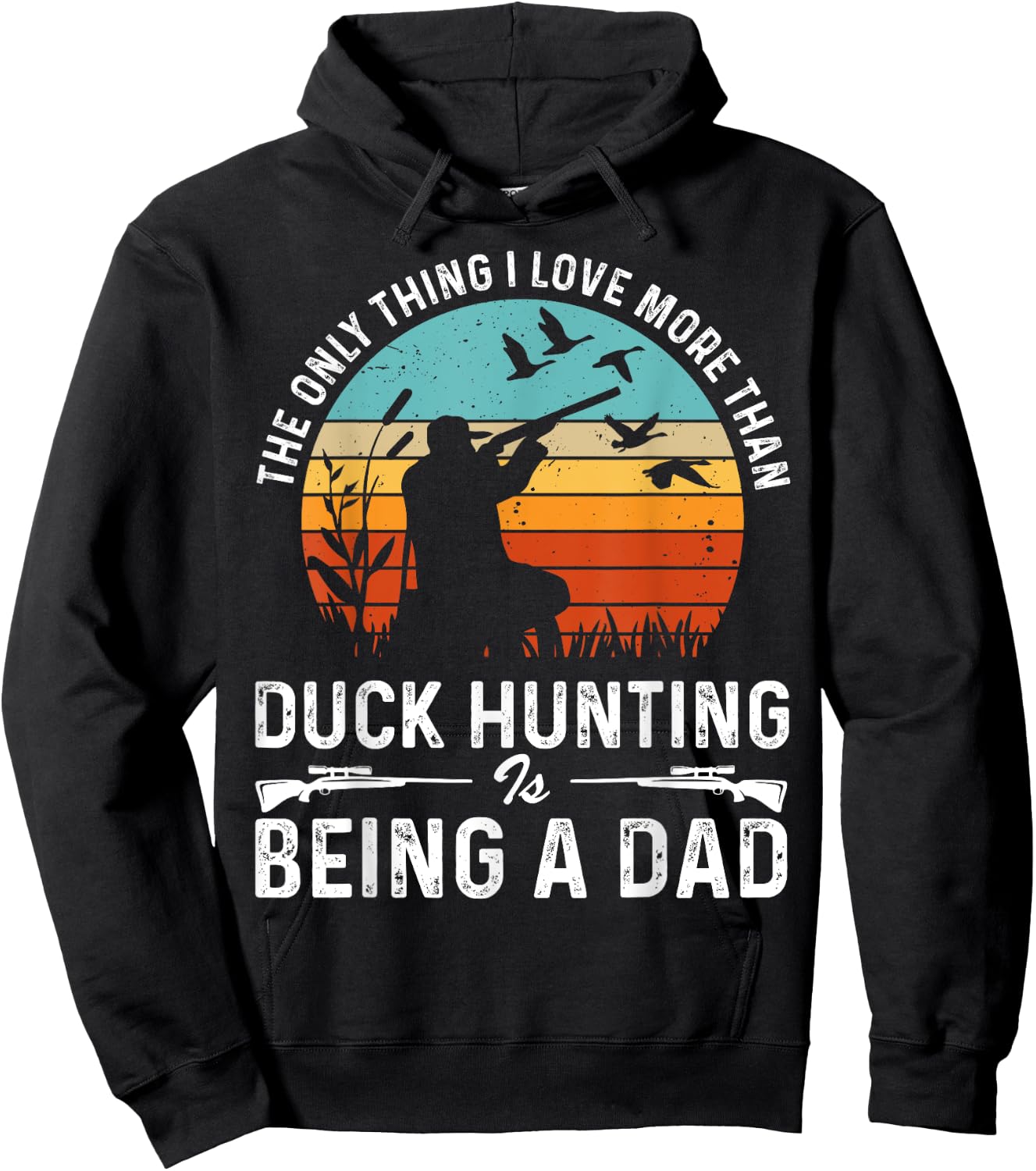 The Only Thing I Love More Than Duck Hunting Is Being A Dad Hoodie - Hoodie | Black