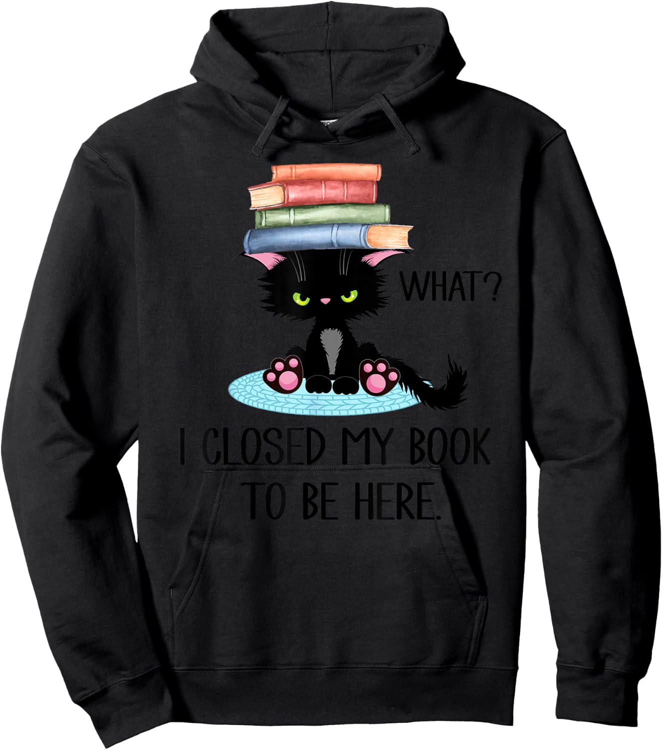 Cat What ,Cat Books Shirt,I Closed My Book to Be Here Hoodie - Hoodie | Black