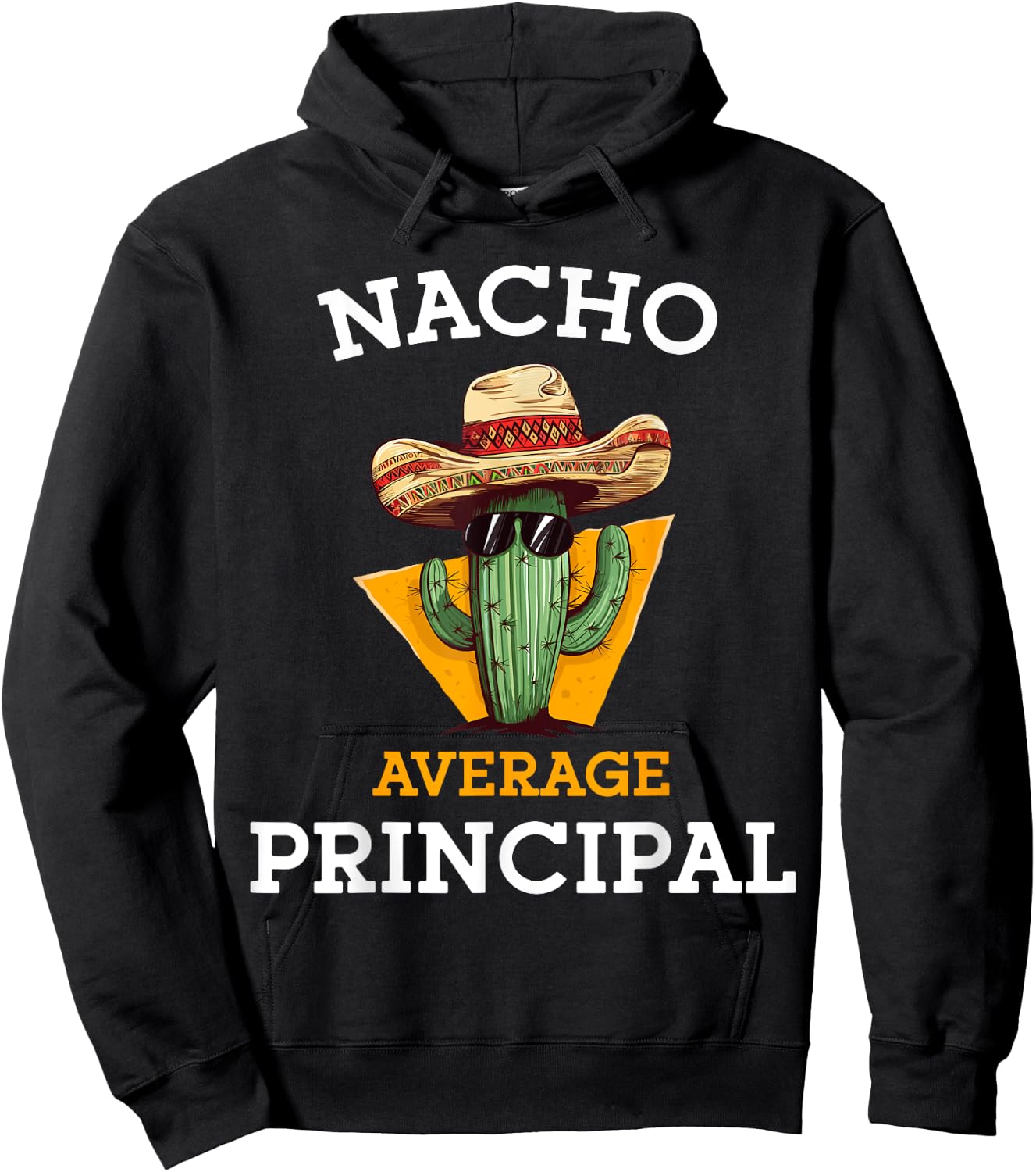 Nacho Average Principal Funny Mexican School Teacher Joke Hoodie - Hoodie | Black