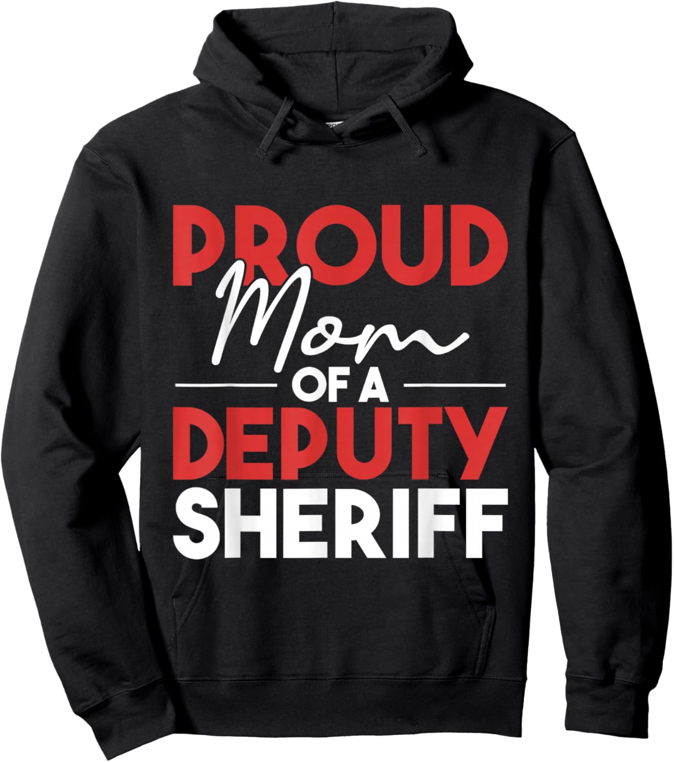 Proud Mom Of A Deputy Sheriff - Policeman Law Enforcement Hoodie - Hoodie | Black