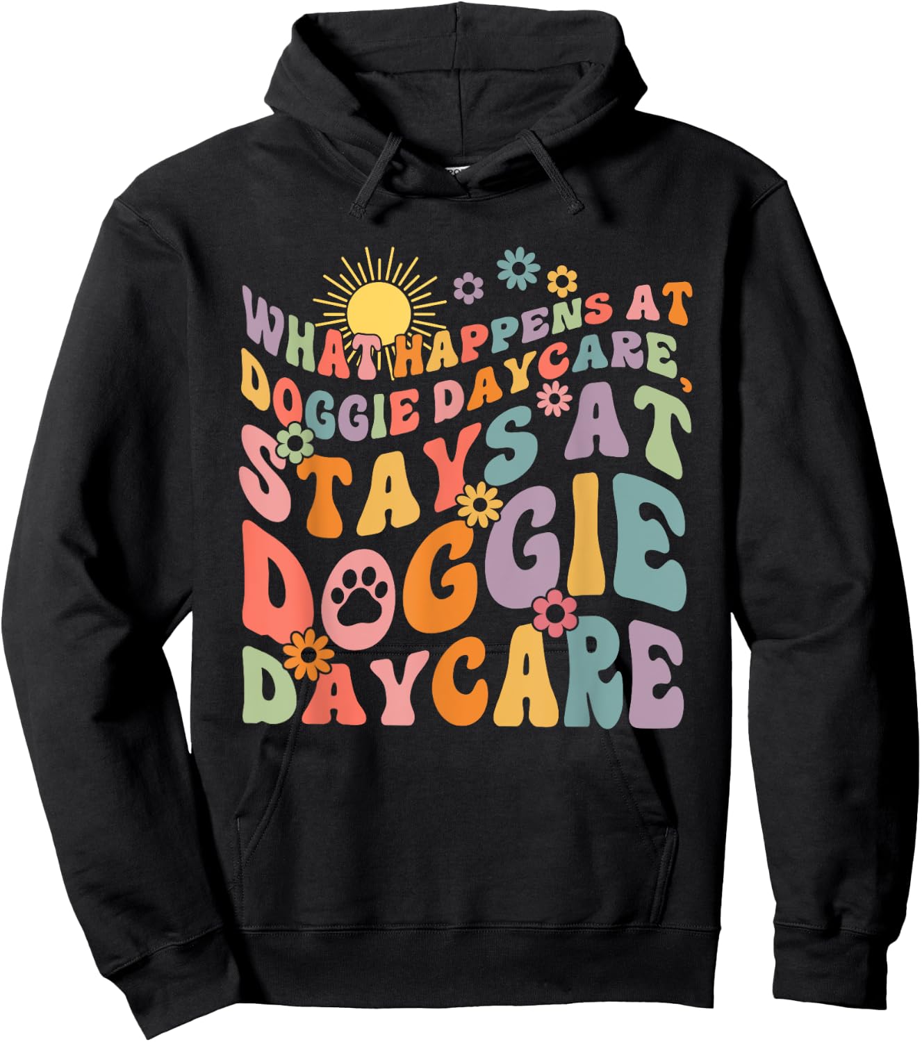 What Happens At Doggie Daycare Stays At Doggie Daycare Hoodie - Hoodie | Black