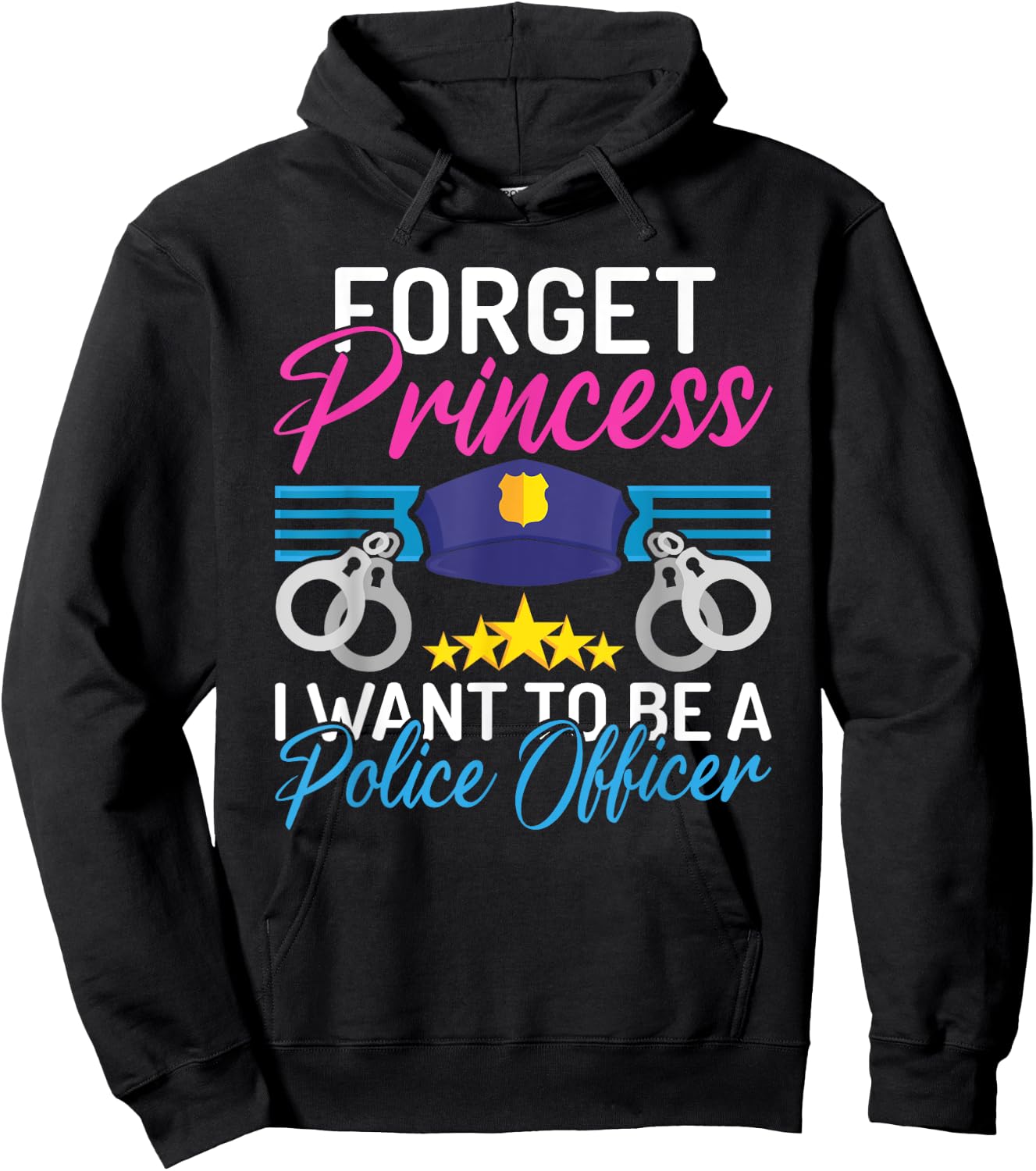 Forget Princess i want to be a Police Officer Police Girl Hoodie - Hoodie | Black