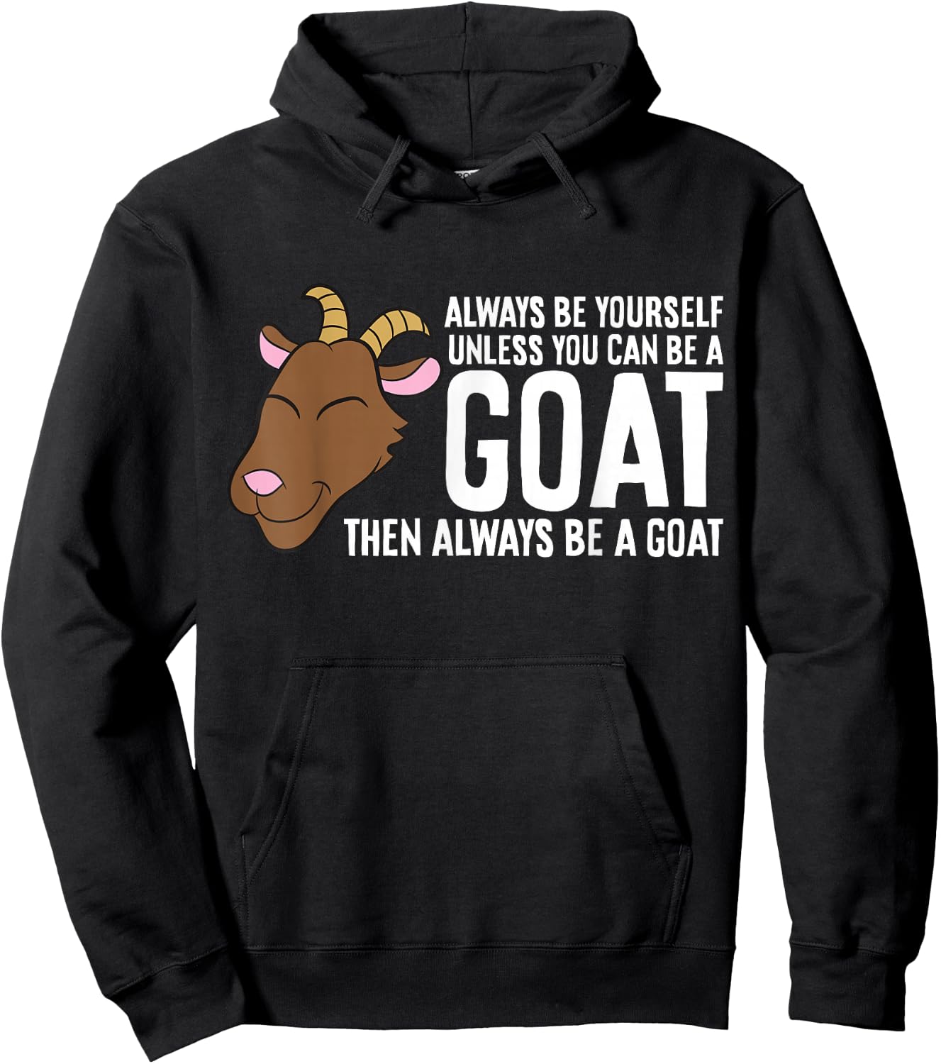 Always Be Yourself Unless You Can Be A Goat Hoodie - Hoodie | Black
