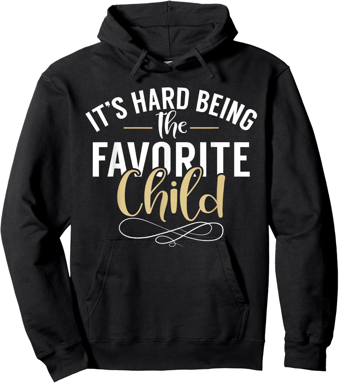Its hard being the favorite Child funny Youngest Child Hoodie - Hoodie | Black