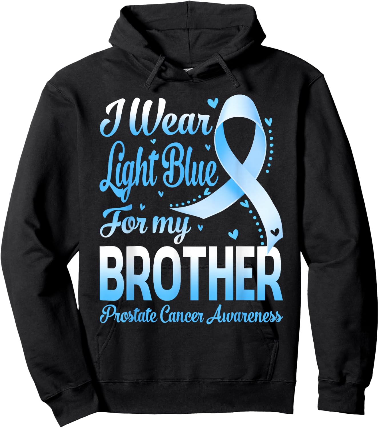I Wear Light Blue For My Brother Prostate Cancer Awareness Hoodie - Hoodie | Black