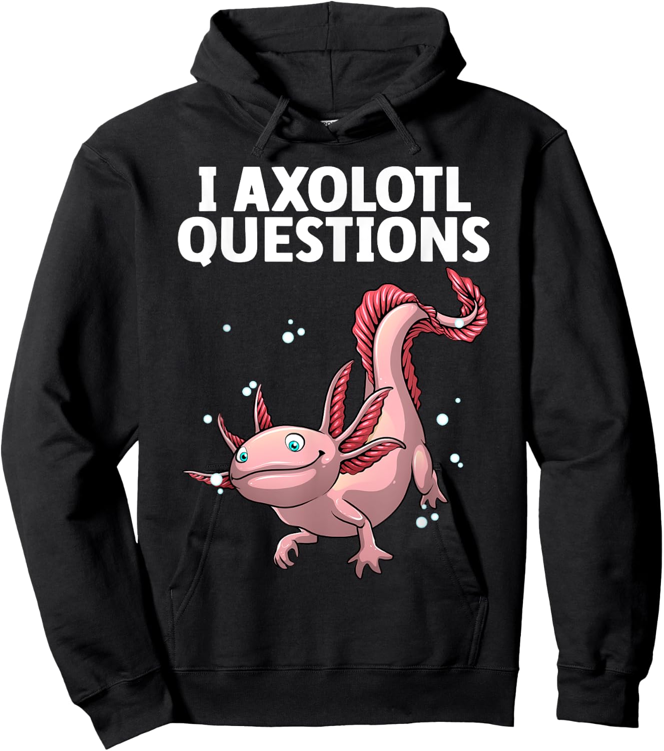 Funny Axolotl Art Women Axolotl Questions Axolotl Hoodie - Hoodie | Black