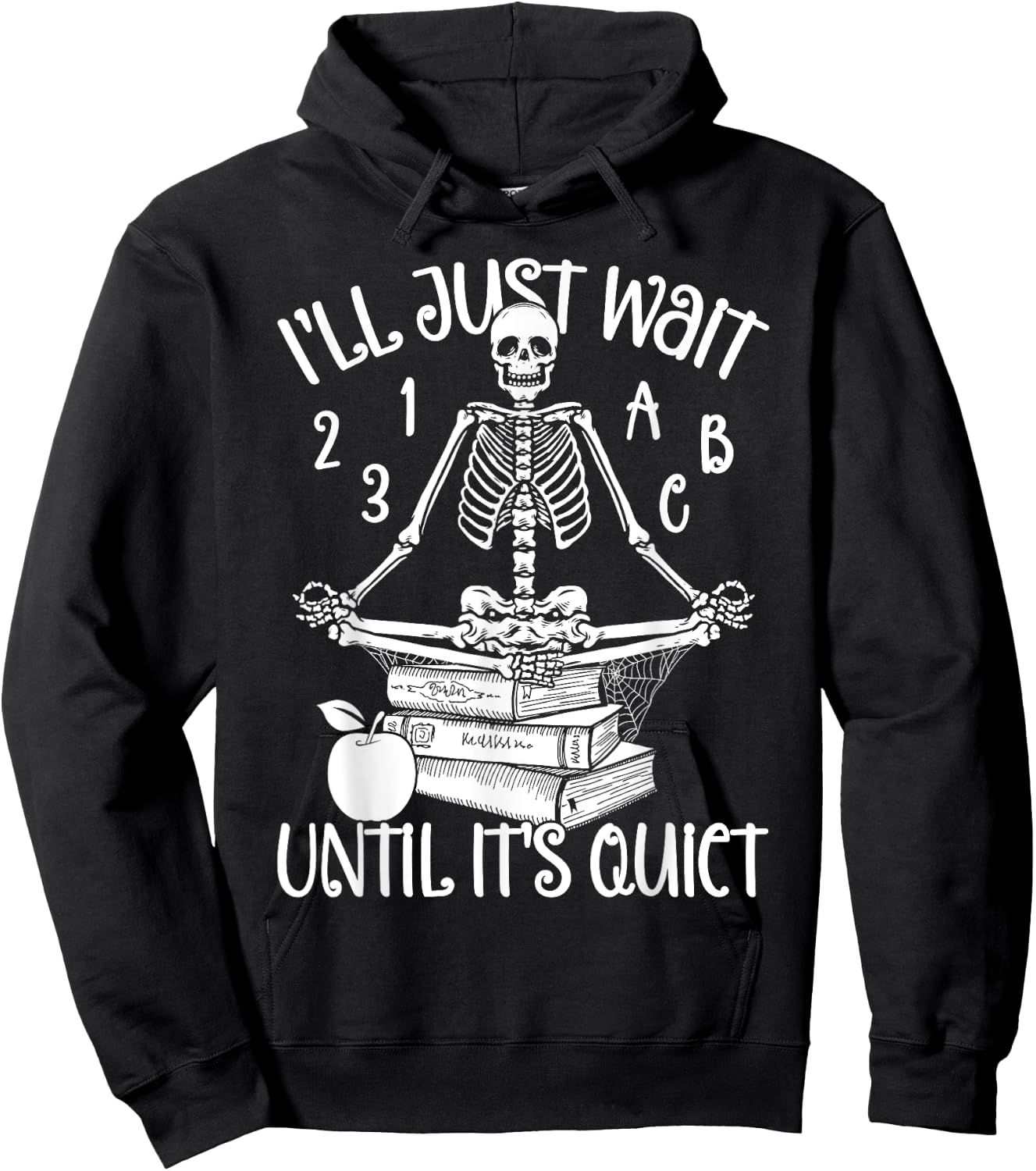 Halloween Teacher I'll Just Wait Till It's Quiet Skeleton Men Women Hoodie - Hoodie | Black