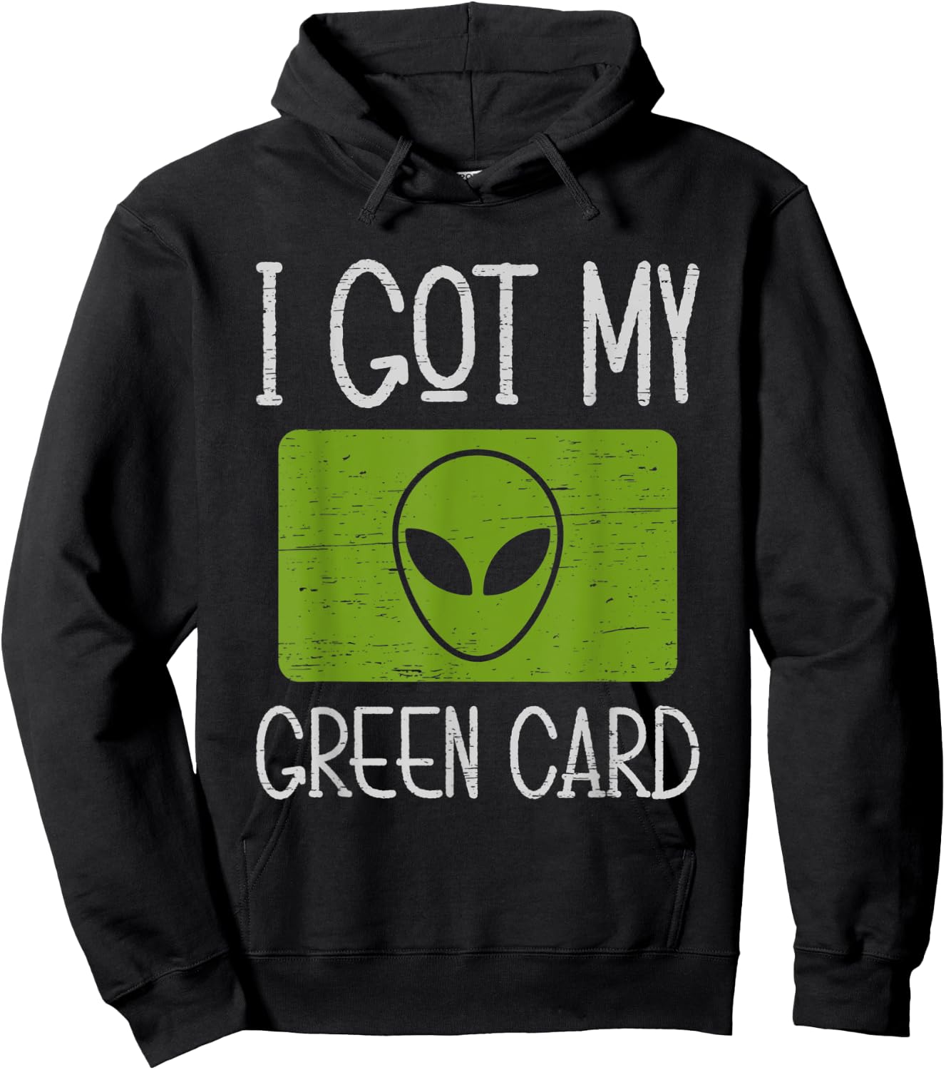 I Got My Green Card Outer Space Explorer Extraterrestrial Hoodie - Hoodie | Black