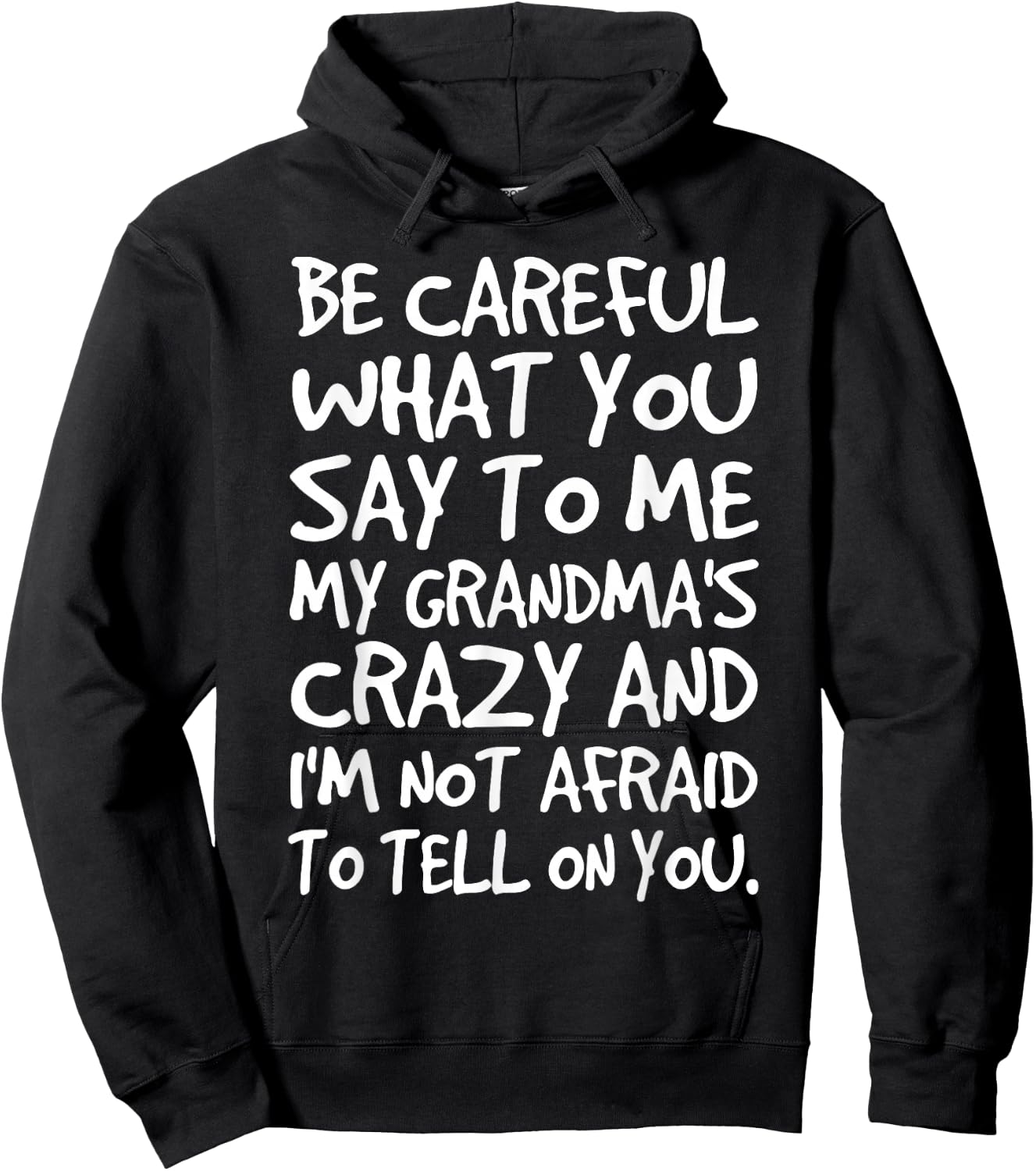 Be Careful What You say to me My Grandmas Crazy Funny Family Hoodie - Hoodie | Black